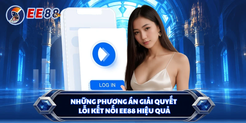 Những phương án giải quyết lỗi kết nối EE88 hiệu quả 